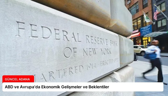 ABD ve Avrupa’da Ekonomik Gelişmeler ve Beklentiler