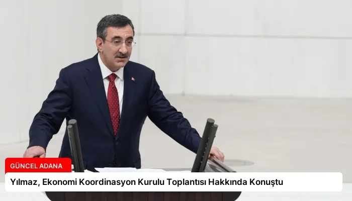 Yılmaz, Ekonomi Koordinasyon Kurulu Toplantısı Hakkında Konuştu