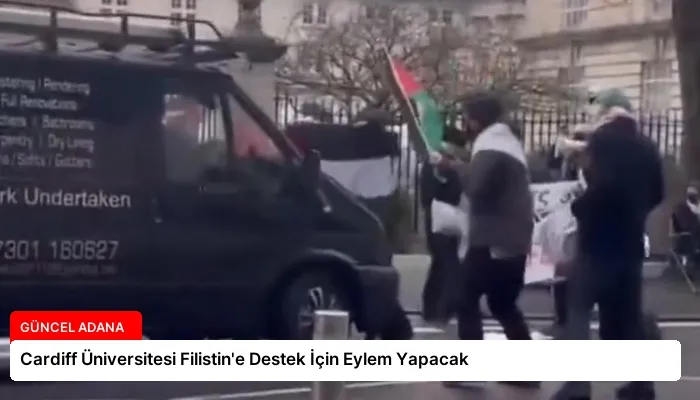 Cardiff Üniversitesi Filistin’e Destek İçin Eylem Yapacak