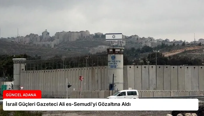 İsrail Güçleri Gazeteci Ali es-Semudi’yi Gözaltına Aldı