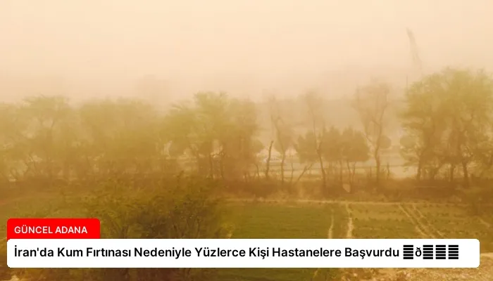 İran’da Kum Fırtınası Nedeniyle Yüzlerce Kişi Hastanelere Başvurdu ⏬👇