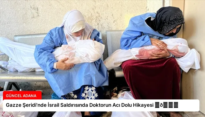 Gazze Şeridi’nde İsrail Saldırısında Doktorun Acı Dolu Hikayesi ⏬👇