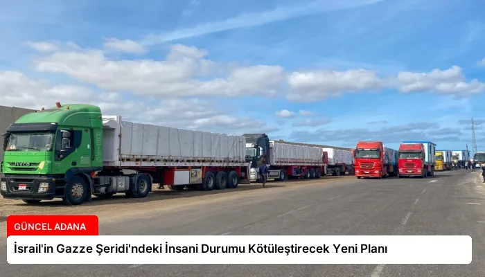 İsrail’in Gazze Şeridi’ndeki İnsani Durumu Kötüleştirecek Yeni Planı