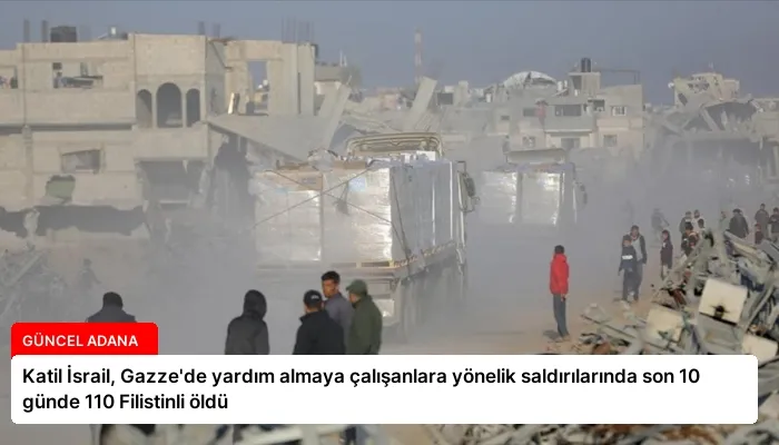 Katil İsrail, Gazze’de yardım almaya çalışanlara yönelik saldırılarında son 10 günde 110 Filistinli öldü