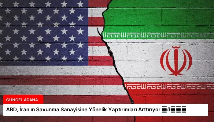 ABD, İran’ın Savunma Sanayisine Yönelik Yaptırımları Arttırıyor ⏬👇