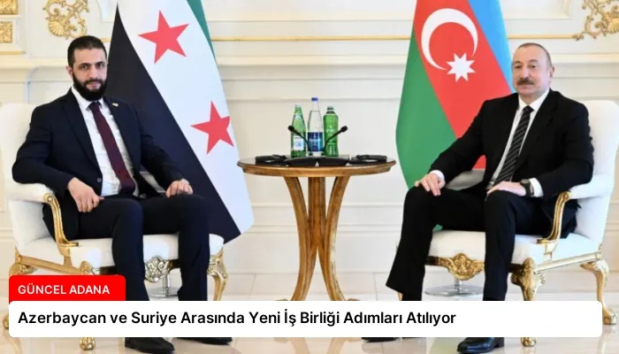 Azerbaycan ve Suriye Arasında Yeni İş Birliği Adımları Atılıyor