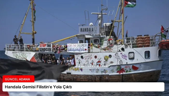 Handala Gemisi Filistin’e Yola Çıktı