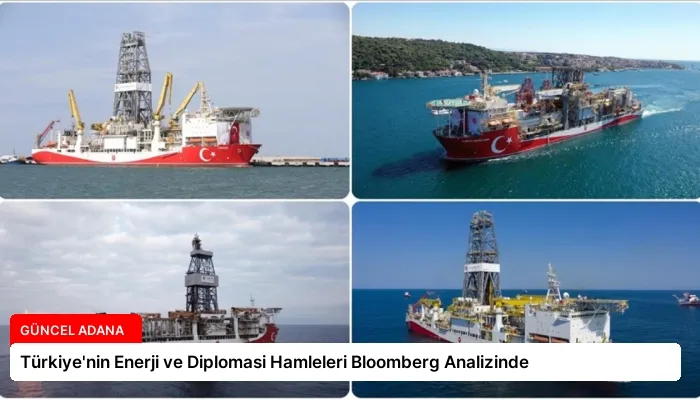 Türkiye’nin Enerji ve Diplomasi Hamleleri Bloomberg Analizinde