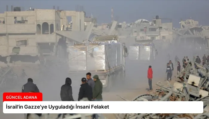 İsrail’in Gazze’ye Uyguladığı İnsani Felaket