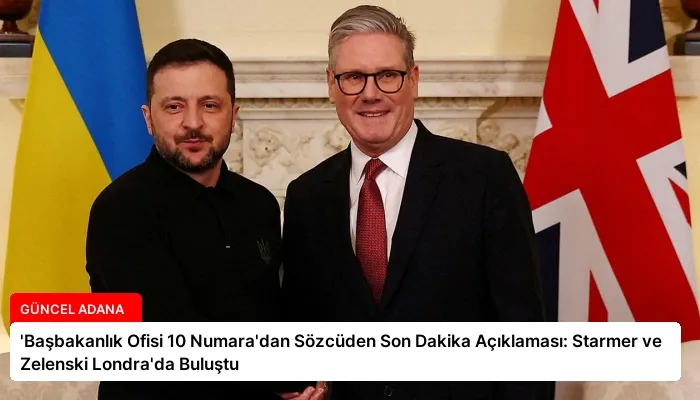 ‘Başbakanlık Ofisi 10 Numara’dan Sözcüden Son Dakika Açıklaması: Starmer ve Zelenski Londra’da Buluştu