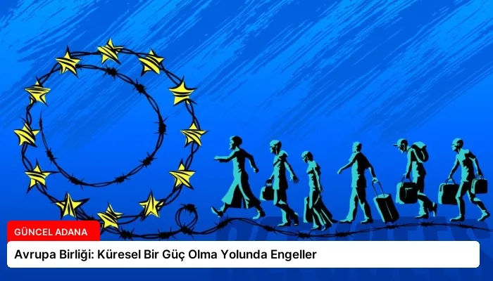 Avrupa Birliği: Küresel Bir Güç Olma Yolunda Engeller