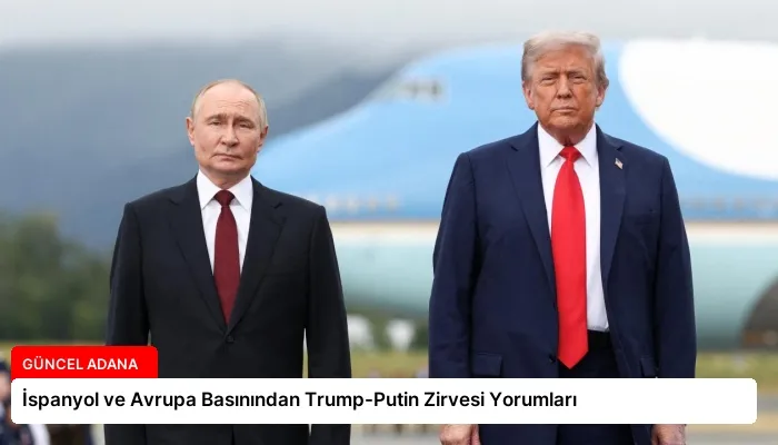 İspanyol ve Avrupa Basınından Trump-Putin Zirvesi Yorumları