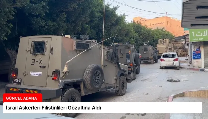 İsrail Askerleri Filistinlileri Gözaltına Aldı