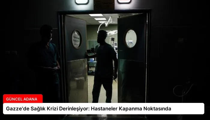 Gazze’de Sağlık Krizi Derinleşiyor: Hastaneler Kapanma Noktasında