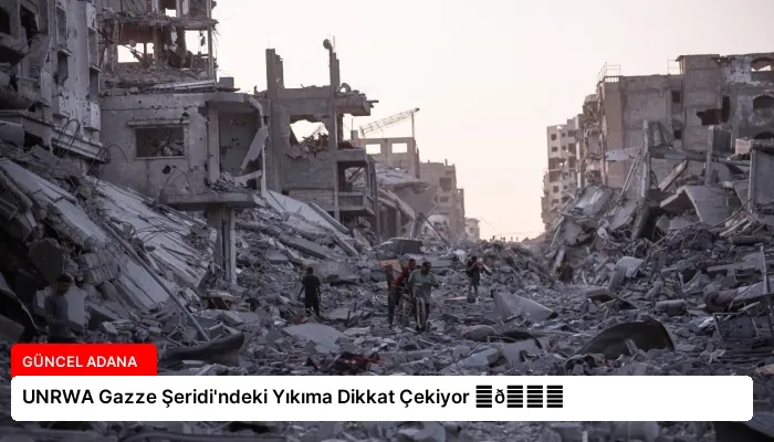UNRWA Gazze Şeridi’ndeki Yıkıma Dikkat Çekiyor ⏬👇