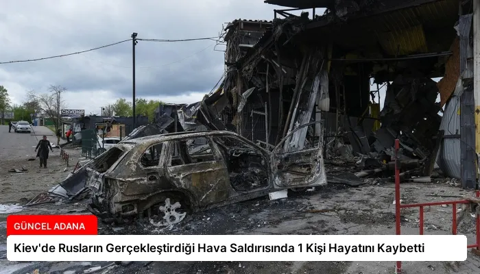 Kiev’de Rusların Gerçekleştirdiği Hava Saldırısında 1 Kişi Hayatını Kaybetti