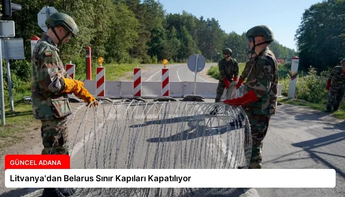 Litvanya’dan Belarus Sınır Kapıları Kapatılıyor