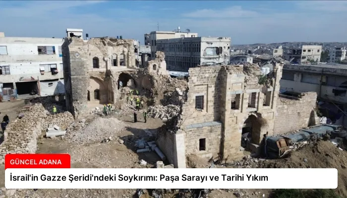 İsrail’in Gazze Şeridi’ndeki Soykırımı: Paşa Sarayı ve Tarihi Yıkım