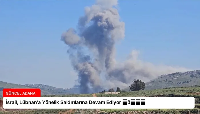 İsrail, Lübnan’a Yönelik Saldırılarına Devam Ediyor ⏬👇