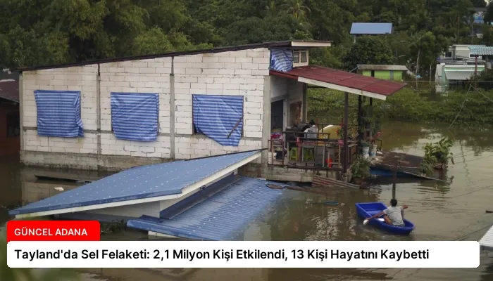 Tayland’da Sel Felaketi: 2,1 Milyon Kişi Etkilendi, 13 Kişi Hayatını Kaybetti