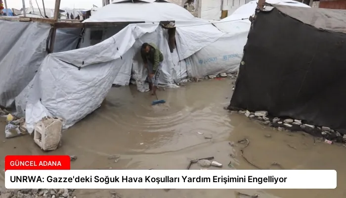 UNRWA: Gazze’deki Soğuk Hava Koşulları Yardım Erişimini Engelliyor