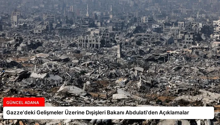Gazze’deki Gelişmeler Üzerine Dışişleri Bakanı Abdulati’den Açıklamalar