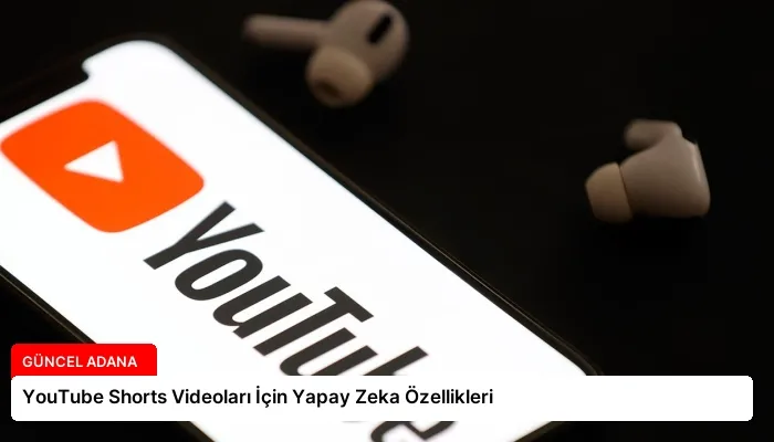 YouTube Shorts Videoları İçin Yapay Zeka Özellikleri
