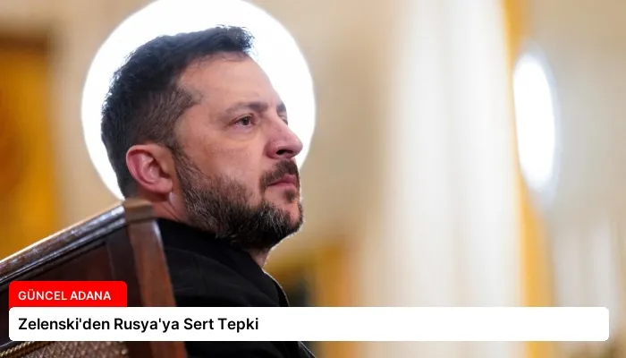 Zelenski’den Rusya’ya Sert Tepki