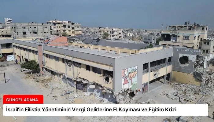İsrail’in Filistin Yönetiminin Vergi Gelirlerine El Koyması ve Eğitim Krizi