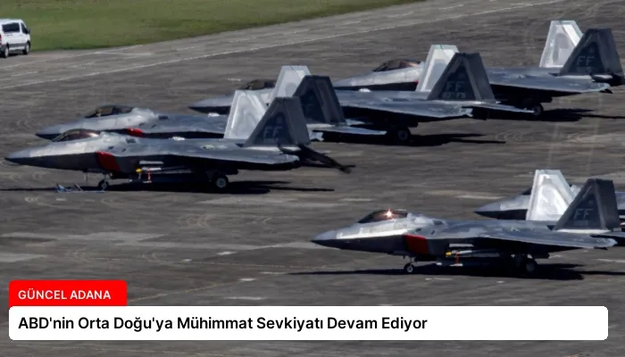 ABD’nin Orta Doğu’ya Mühimmat Sevkiyatı Devam Ediyor