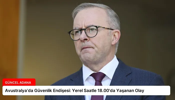Avustralya’da Güvenlik Endişesi: Yerel Saatle 18.00’da Yaşanan Olay
