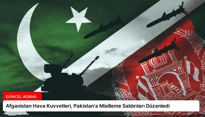 Afganistan Hava Kuvvetleri, Pakistan’a Misilleme Saldırıları Düzenledi