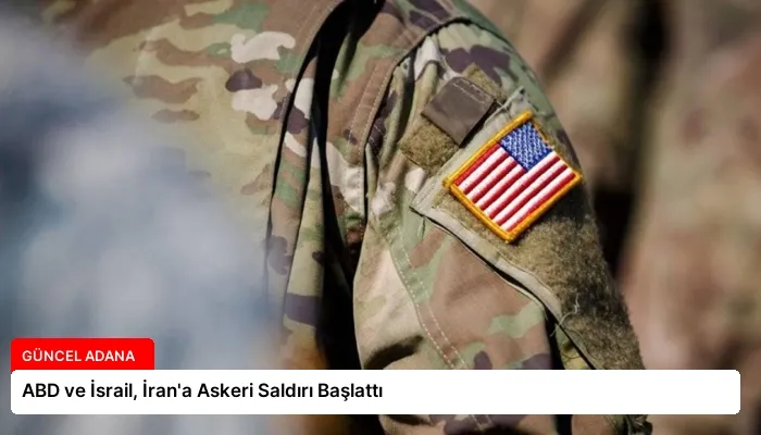ABD ve İsrail, İran’a Askeri Saldırı Başlattı