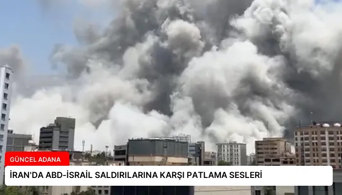 İRAN’DA ABD-İSRAİL SALDIRILARINA KARŞI PATLAMA SESLERİ
