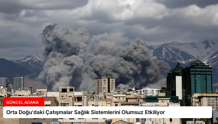 Orta Doğu’daki Çatışmalar Sağlık Sistemlerini Olumsuz Etkiliyor