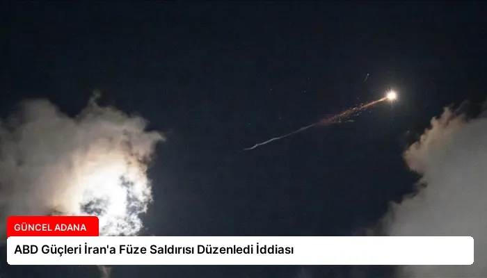 ABD Güçleri İran’a Füze Saldırısı Düzenledi İddiası