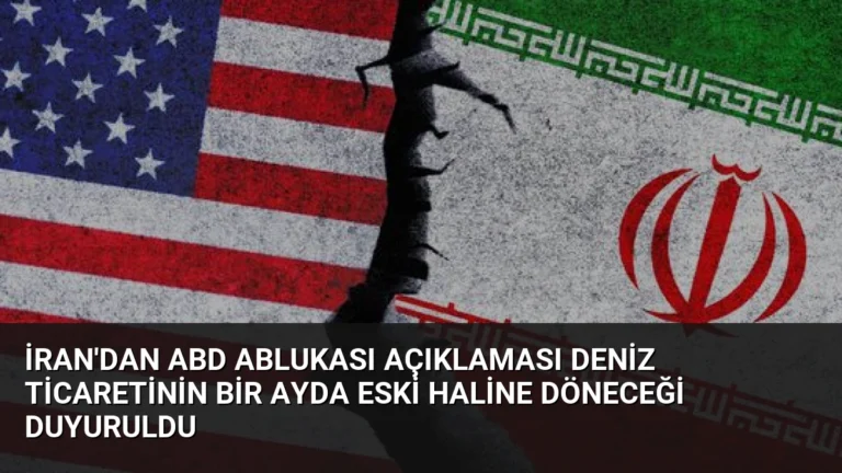 İran’dan ABD Ablukası Açıklaması Deniz Ticaretinin Bir Ayda Eski Haline Döneceği Duyuruldu