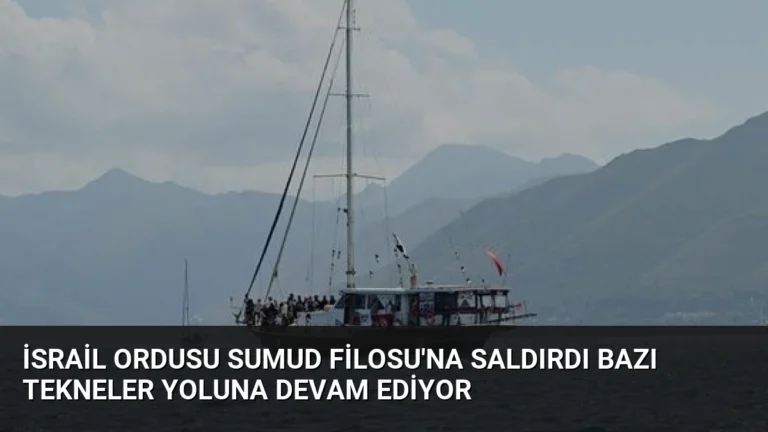 İsrail Ordusu Sumud Filosu’na Saldırdı Bazı Tekneler Yoluna Devam Ediyor