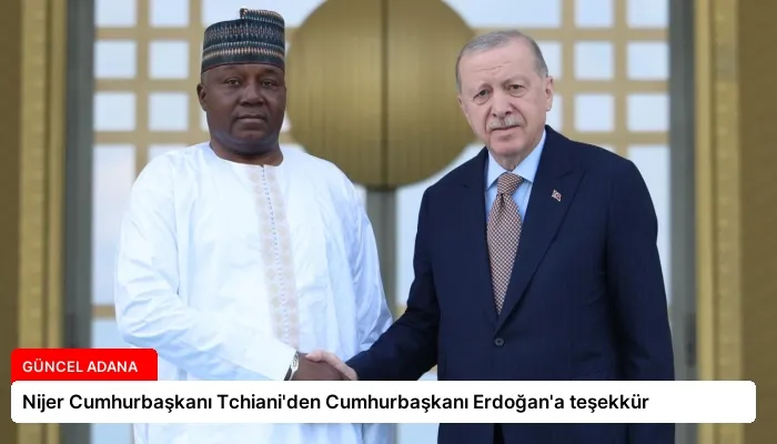 Nijer Cumhurbaşkanı Tchiani’den Cumhurbaşkanı Erdoğan’a teşekkür