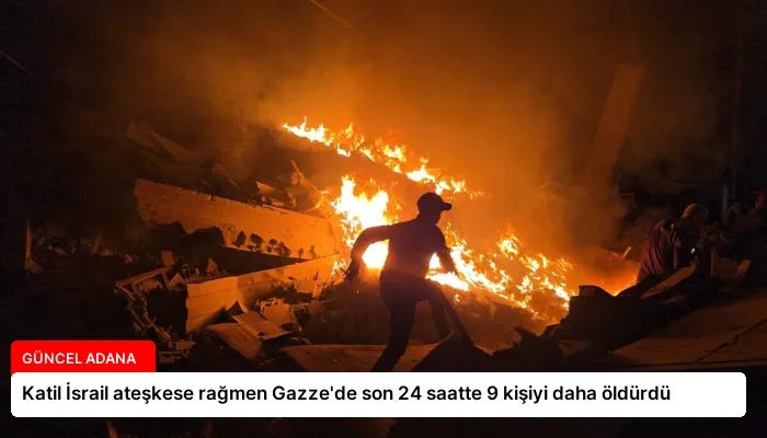 Katil İsrail ateşkese rağmen Gazze’de son 24 saatte 9 kişiyi daha öldürdü