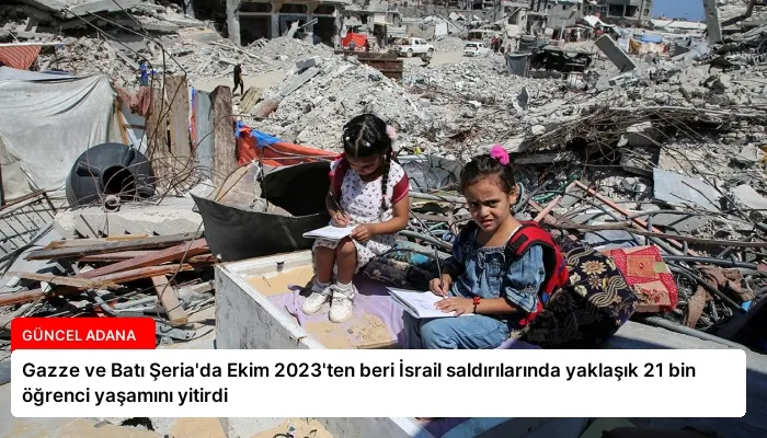 Gazze ve Batı Şeria’da Ekim 2023’ten beri İsrail saldırılarında yaklaşık 21 bin öğrenci yaşamını yitirdi