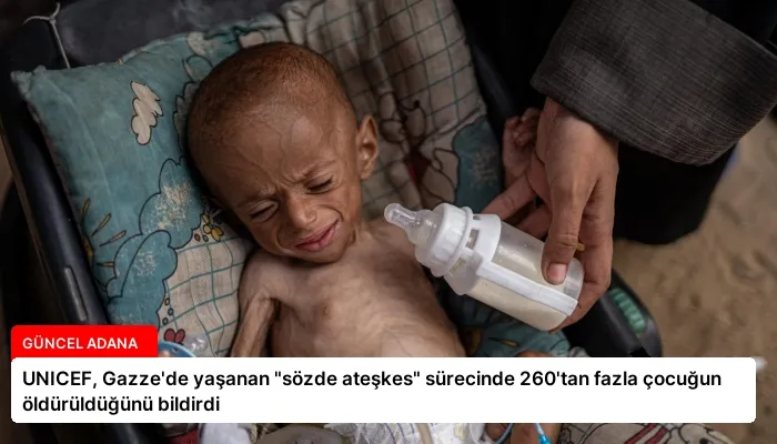 UNICEF, Gazze’de yaşanan “sözde ateşkes” sürecinde 260’tan fazla çocuğun öldürüldüğünü bildirdi