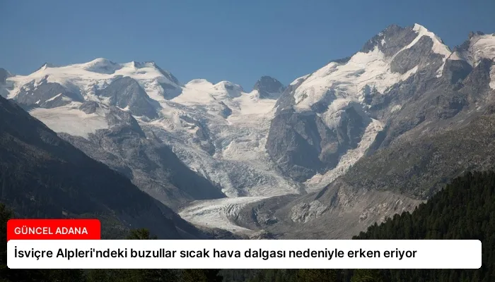 İsviçre Alpleri’ndeki buzullar sıcak hava dalgası nedeniyle erken eriyor