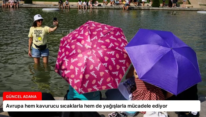 Avrupa hem kavurucu sıcaklarla hem de yağışlarla mücadele ediyor
