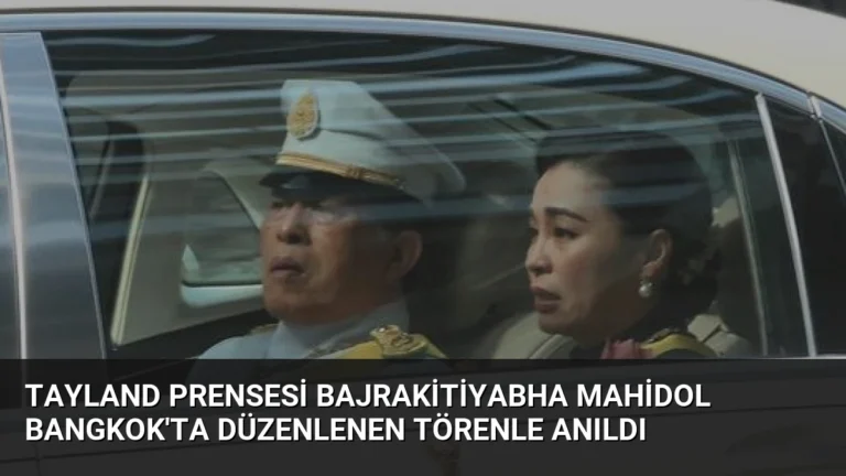 Tayland Prensesi Bajrakitiyabha Mahidol Bangkok’ta Düzenlenen Törenle Anıldı