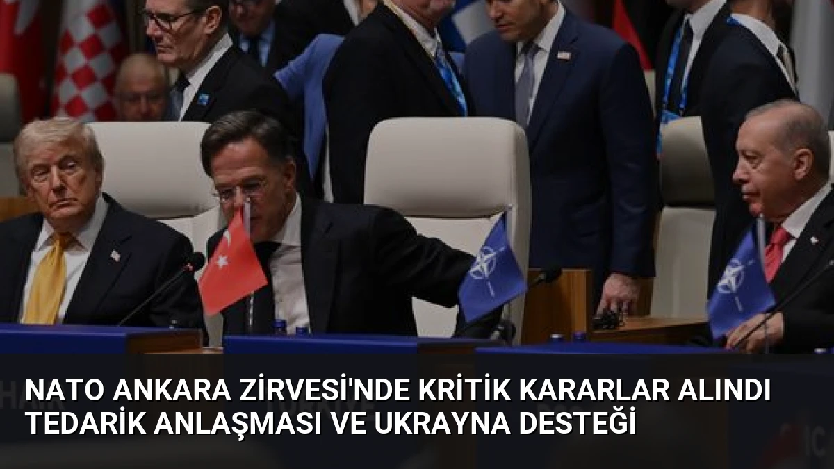 NATO Ankara Zirvesi’nde Kritik Kararlar Alındı Tedarik Anlaşması ve Ukrayna Desteği