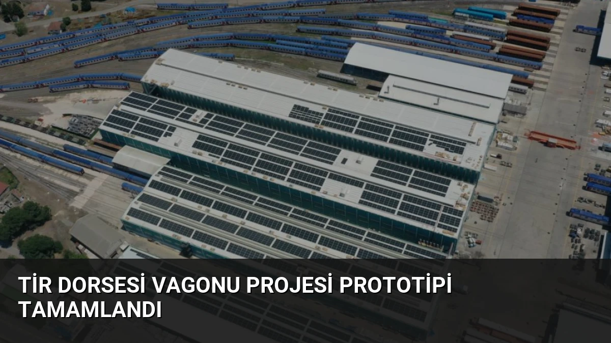 Tir Dorsesi Vagonu Projesi Prototipi Tamamlandı