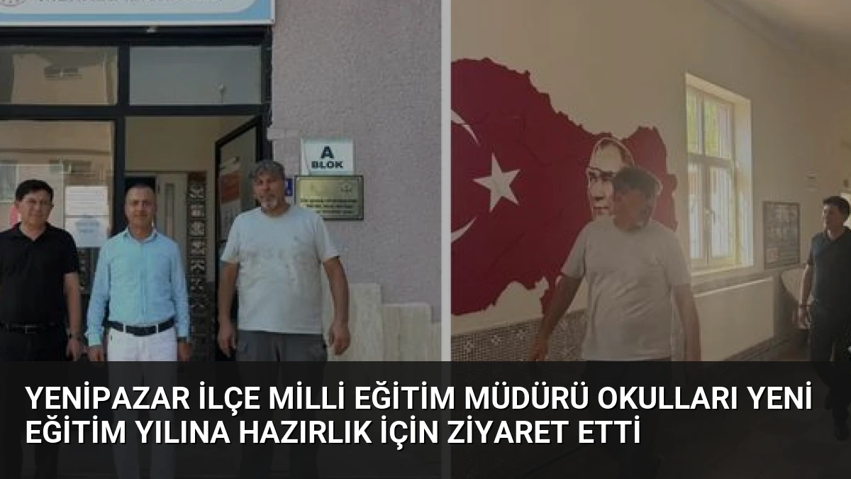 Yenipazar İlçe Milli Eğitim Müdürü Okulları Yeni Eğitim Yılına Hazırlık İçin Ziyaret Etti