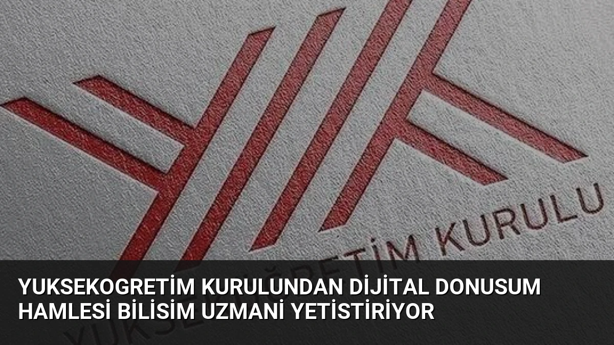 Yuksekogretim Kurulundan Dijital Donusum Hamlesi Bilisim Uzmani Yetistiriyor