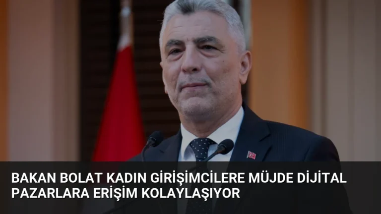 Bakan Bolat Kadın Girişimcilere Müjde Dijital Pazarlara Erişim Kolaylaşıyor